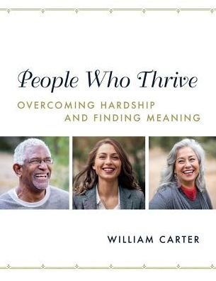 Cover for William Carter · People Who Thrive: Overcoming Hardship and Finding Meaning (Paperback Book) (2018)