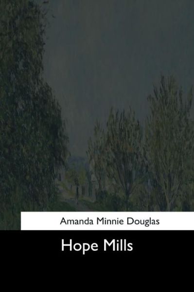 Cover for Amanda Minnie Douglas · Hope Mills (Paperback Book) (2017)