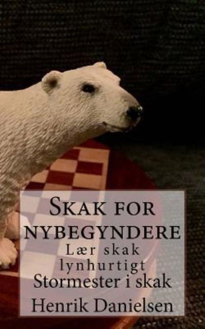 Cover for Gm Henrik Danielsen · Skak for nybegyndere (Paperback Bog) (2017)