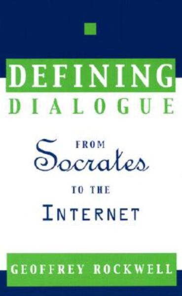 Cover for Geoffrey Rockwell · Defining Dialogue: From Socrates to the Internet (Gebundenes Buch) (2003)