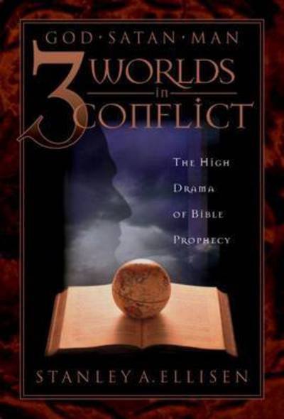 Cover for Stanley A Ellison · Three Worlds in Conflict: God, Satan, Man: The High Drama of Bible Prophecy (Paperback Book) (1998)