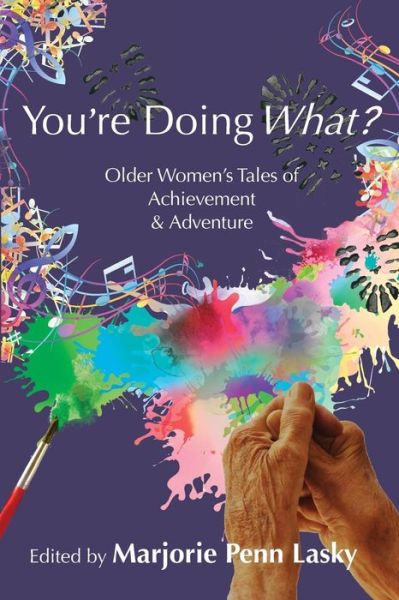 Cover for You're Doing What?: Older Women's Tales of Achievement and Adventure (Paperback Book) (2018)