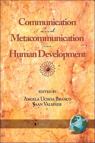 Communication and Metacommunication in Human Development - Angela Uchoa Branco - Books - Information Age Publishing - 9781593112547 - November 1, 2004
