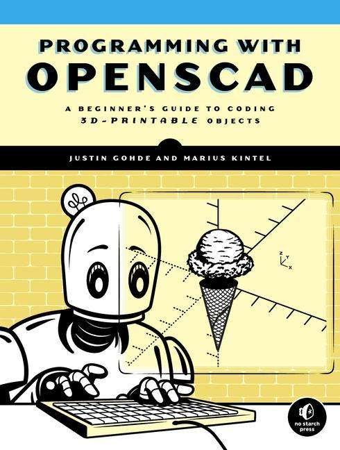 Cover for Justin Gohde · Programming with OpenSCAD: A Beginner's Guide to Coding 3D-Printable Objects (Taschenbuch) (2021)