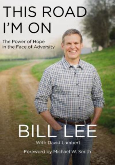 Cover for Bill Lee · This Road I'm On : The Power of Hope in the Face of Adversity (Hardcover Book) (2018)