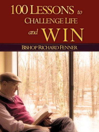 Cover for Richard Fenner · 100 Lessons to Challenge Life and Win (Paperback Book) (2008)