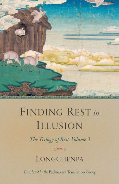 Finding Rest in Illusion: The Trilogy of Rest, Volume 3 - Longchenpa - Boeken - Shambhala Publications Inc - 9781611807547 - 20 oktober 2020