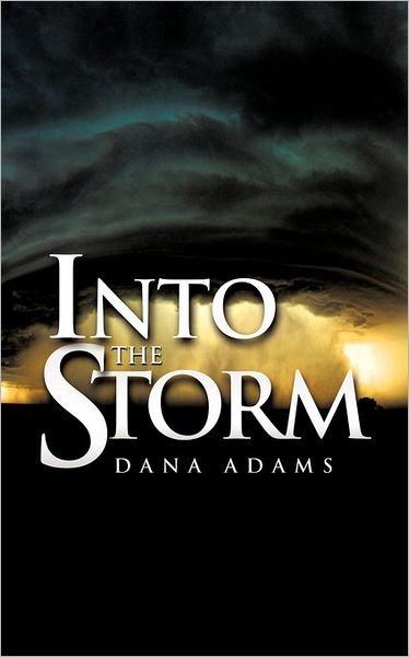 Cover for Dana Adams · Into the Storm (Paperback Book) (2011)