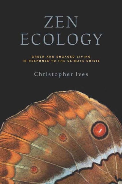 Cover for Christopher Ives · Zen Ecology: Green and Engaged Living in Response to the Climate Crisis (Paperback Book) (2025)