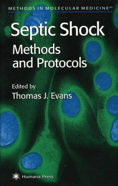 Septic Shock Methods and Protocols - Methods in Molecular Medicine - Thomas J Evans - Books - Humana Press Inc. - 9781617371547 - November 9, 2010