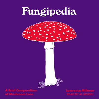 Cover for Lawrence Millman · Fungipedia A Brief Compendium of Mushroom Lore (CD) (2019)