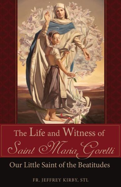 Cover for REV Fr Jeffrey Kirby · The Life and Witness of Saint Maria Goretti (Paperback Book) (2015)