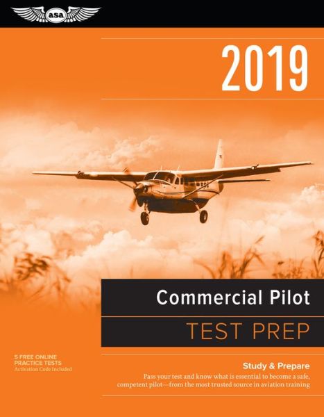 Cover for ASA Test Prep Board · Commercial Pilot Test Prep 2019 / Airman Knowledge Testing Supplement for Commercial Pilot: Study &amp; Prepare: Pass Your Test and Know What is Essential to Become a Safe, Competent Pilot from the Most Trusted Source in Aviation Training - Commercial Pilot T (Book) [Supplement, Study Guide edition] (2018)