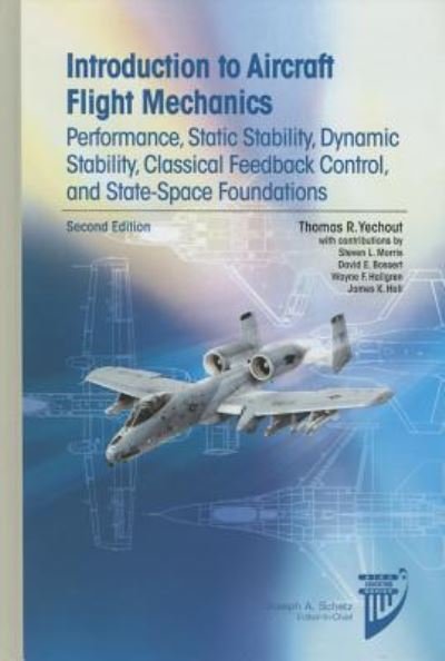 Cover for Thomas R. Yechout · Introduction to Aircraft Flight Mechanics: Performance, Static Stability, Dynamic Stability, Feedback Control and State-Space Foundations (Gebundenes Buch) [2 Revised edition] (2014)