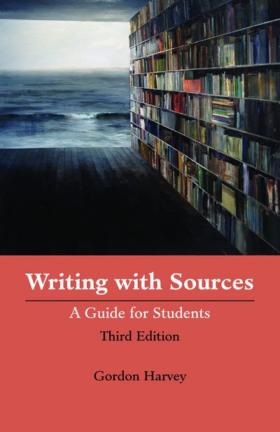 Writing with Sources: A Guide for Students - Gordon Harvey - Books - Hackett Publishing Co, Inc - 9781624665547 - November 1, 2017