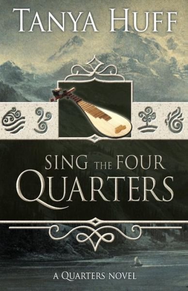 Cover for Tanya Huff · Sing the Four Quarters: A Quarters Novel (Pocketbok) (2016)