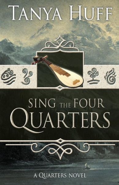 Sing the Four Quarters: A Quarters Novel - Tanya Huff - Books - JABberwocky Literary Agency, Inc. - 9781625671547 - January 21, 2016