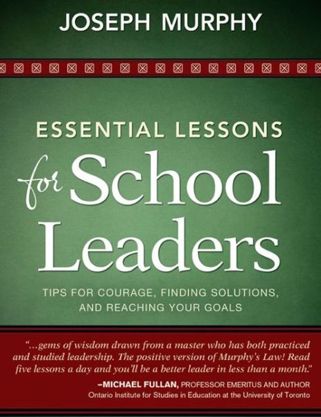 Cover for Joseph Murphy · Essential Lessons for School Leaders: Tips for Courage, Finding Solutions, and Reaching Your Goals (Paperback Book) [Reprint edition] (2014)