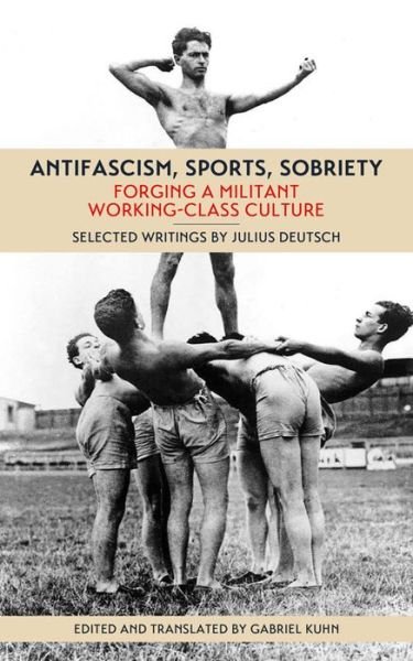 Cover for Julius Deutsch · Antifascism, Sports, Sobriety: Forging a Militant Working-Class Culture (Pocketbok) (2017)