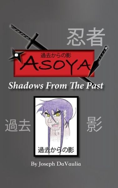 Asoya; Shadows From the Past (é�ŽåŽ»ã�‹ã‚‰ã�®å½±) - Joseph Davaulia - Bøger - Xulon Press - 9781630505547 - March 3, 2020