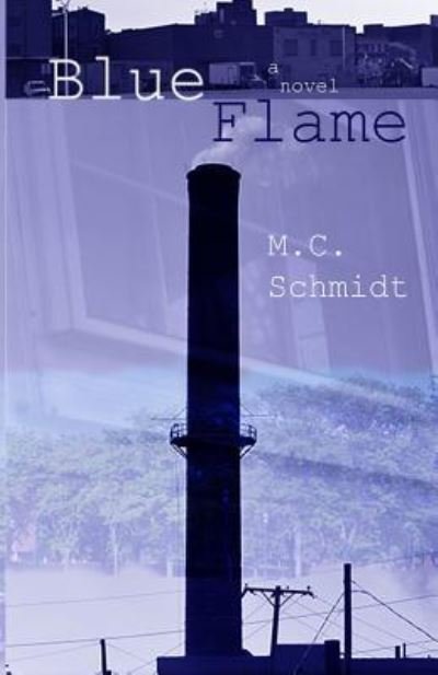 Blue Flame - M C Schmidt - Bøger - Indigo Sea Press, LLC - 9781630662547 - February 10, 2016