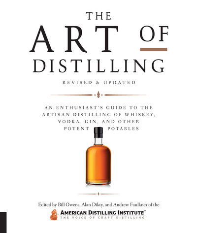 Cover for Bill Owens · Art of Distilling, Revised and Expanded: An Enthusiast's Guide to the Artisan Distilling of Whiskey, Vodka, Gin and other Potent Potables (Taschenbuch) (2019)