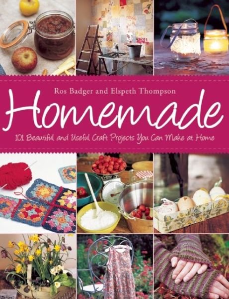 Cover for Ros Badger · Homemade: 101 Beautiful and Useful Craft Projects You Can Make at Home (Taschenbuch) (2015)