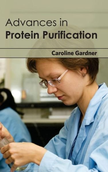 Cover for Caroline Gardner · Advances in Protein Purification (Hardcover Book) (2015)