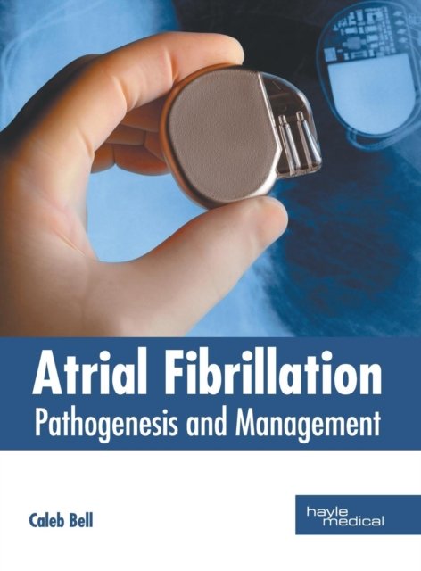 Cover for Caleb Bell · Atrial Fibrillation: Pathogenesis and Management (Hardcover bog) (2019)