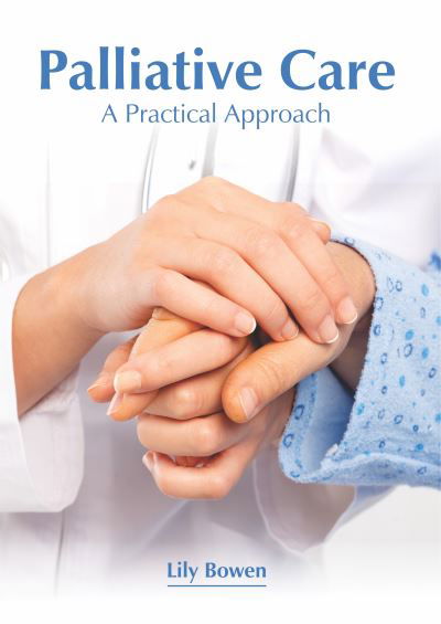 Cover for Lily Bowen · Palliative Care: A Practical Approach (Inbunden Bok) (2019)