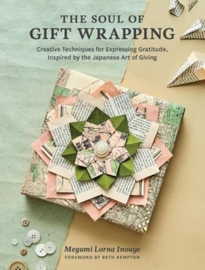 Cover for Megumi Lorna Inouye · The Soul of Gift Wrapping: Creative Techniques for Expressing Gratitude, Inspired by the Japanese Art of Giving (Hardcover Book) (2024)