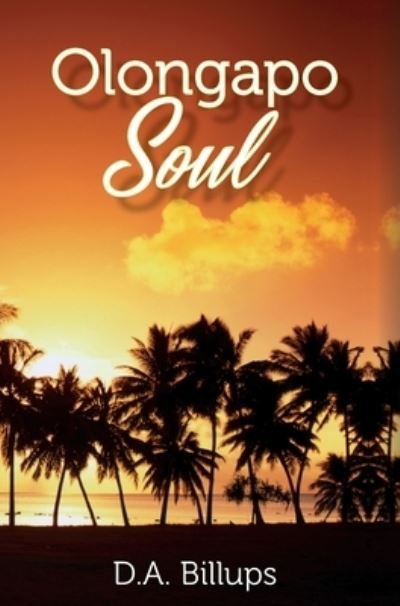 Olongapo Soul - D A Billups - Kirjat - Palmetto Publishing - 9781638372547 - keskiviikko 2. kesäkuuta 2021