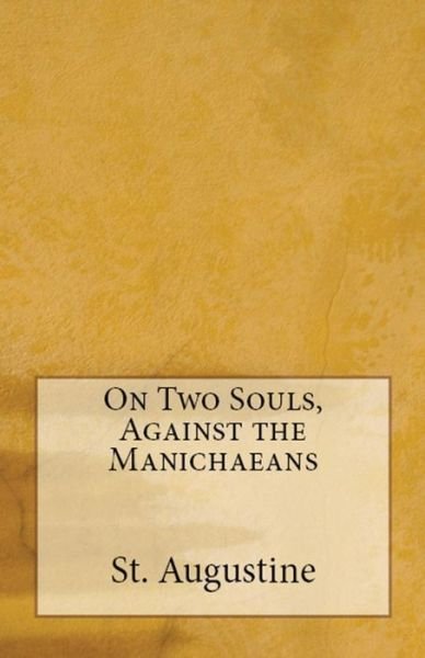 Cover for St Augustine · On Two Souls, Against the Manichaeans - Lighthouse Church Fathers (Paperback Book) (2018)