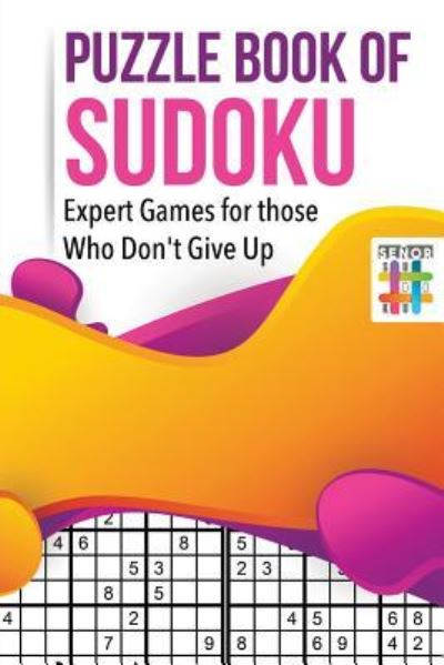 Cover for Senor Sudoku · Puzzle Book of Sudoku Expert Games for those Who Don't Give Up (Paperback Book) (2019)