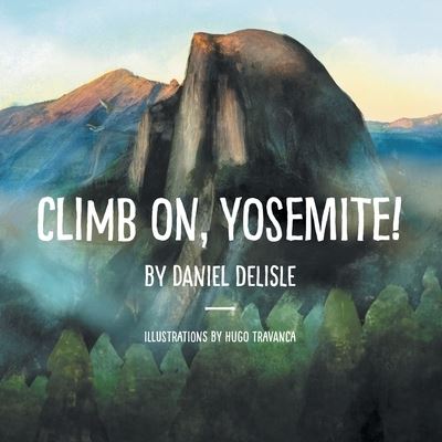 Cover for Daniel DeLisle · Climb on, Yosemite! (Paperback Book) (2021)