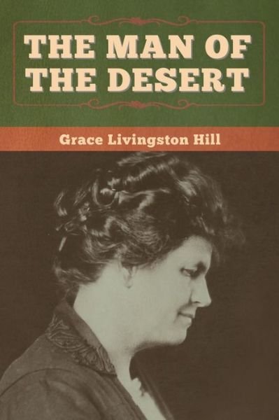 Cover for Grace Livingston Hill · The Man of the Desert (Taschenbuch) (2020)