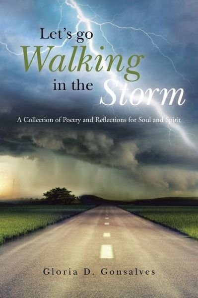 Cover for Gloria D. Gonsalves · Let's Go Walking In The Storm : A Collection of Poetry and Reflections for Soul and Spirit (Paperback Bog) (2020)