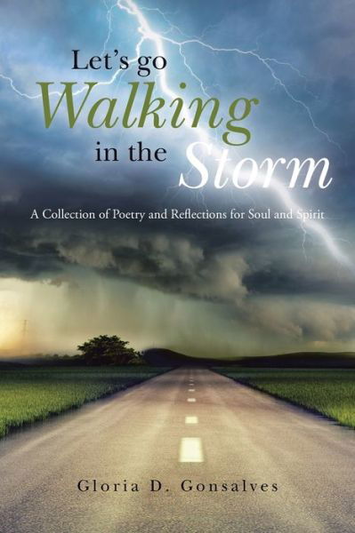 Cover for Gloria D. Gonsalves · Let's Go Walking In The Storm : A Collection of Poetry and Reflections for Soul and Spirit (Pocketbok) (2020)