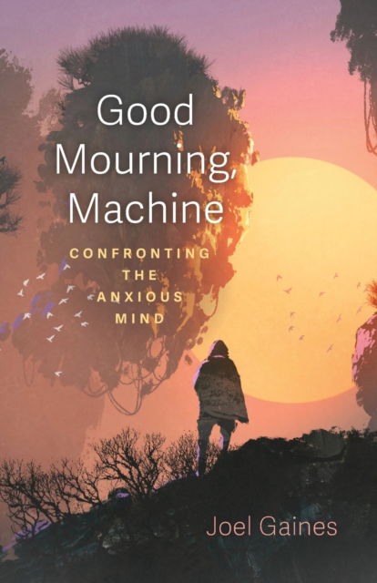 Cover for Joel Gaines · Good Mourning, Machine (Paperback Book) (2022)