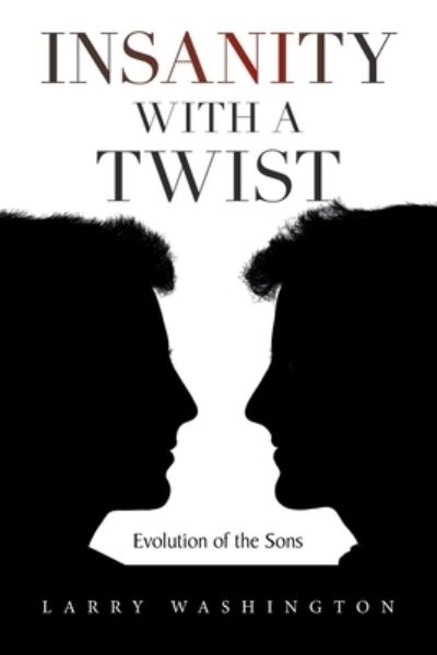 Insanity with a Twist - Larry Washington - Livros - Xlibris Corporation LLC - 9781669851547 - 16 de outubro de 2022