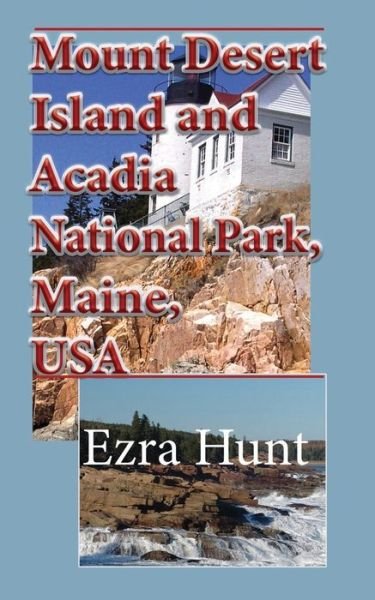 Cover for Ezra Hunt · Mount Desert Island and Acadia National Park, Maine, USA (Paperback Book) (2019)