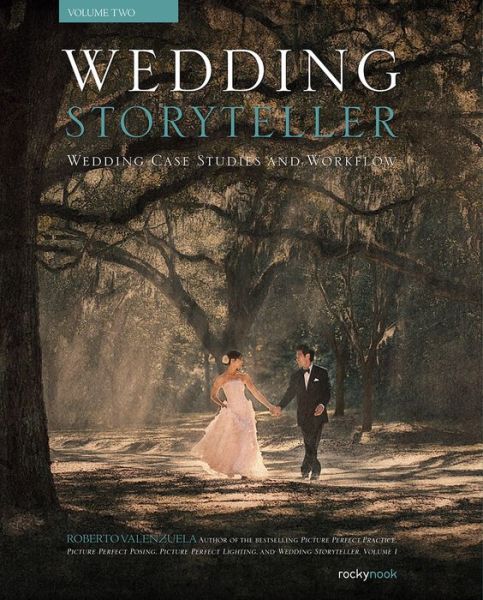 Wedding Storyteller Volume 2 - Roberto Valenzuela - Bücher - Rocky Nook - 9781681983547 - 15. August 2018