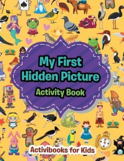 Cover for Activibooks for Kids · My First Hidden Picture Activity Book (Paperback Book) (2016)