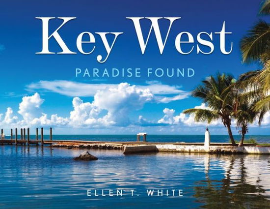Cover for Ellen T. White · Key West: Paradise Found (Hardcover Book) (2024)