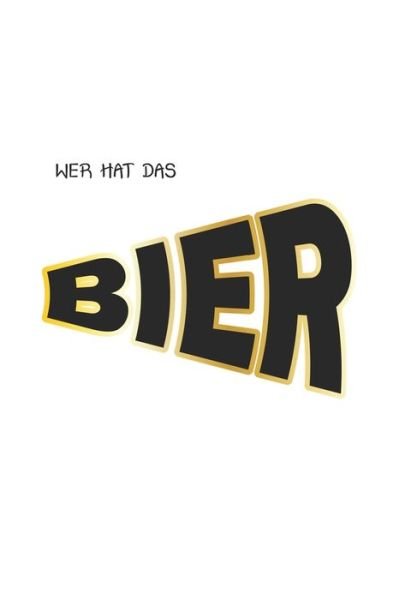 Cover for Dm4design Publishing · Wer hat das Bier (Pocketbok) (2019)