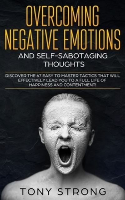 Cover for Tony Strong · Overcoming Negative Emotions and Self-Sabotaging Thoughts (Paperback Book) (2019)
