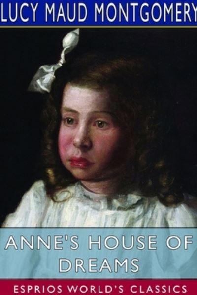 Anne's House of Dreams (Esprios Classics) - Lucy Maud Montgomery - Kirjat - Blurb - 9781714544547 - maanantai 6. toukokuuta 2024