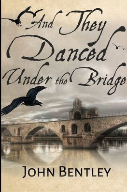 Cover for John Bentley · And They Danced Under The Bridge (Paperback Book) (2021)