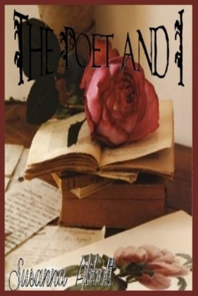 Susanna Abbott · The Poet and I (Paperback Book) (2018)