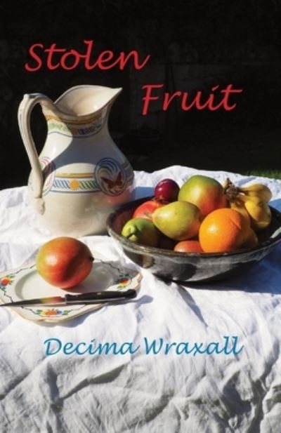 Cover for Decima Wraxall · Stolen Fruit (Paperback Book) (2020)